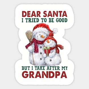 Dear Santa I Tried To Be Good But I Take After My Grandpa Sticker